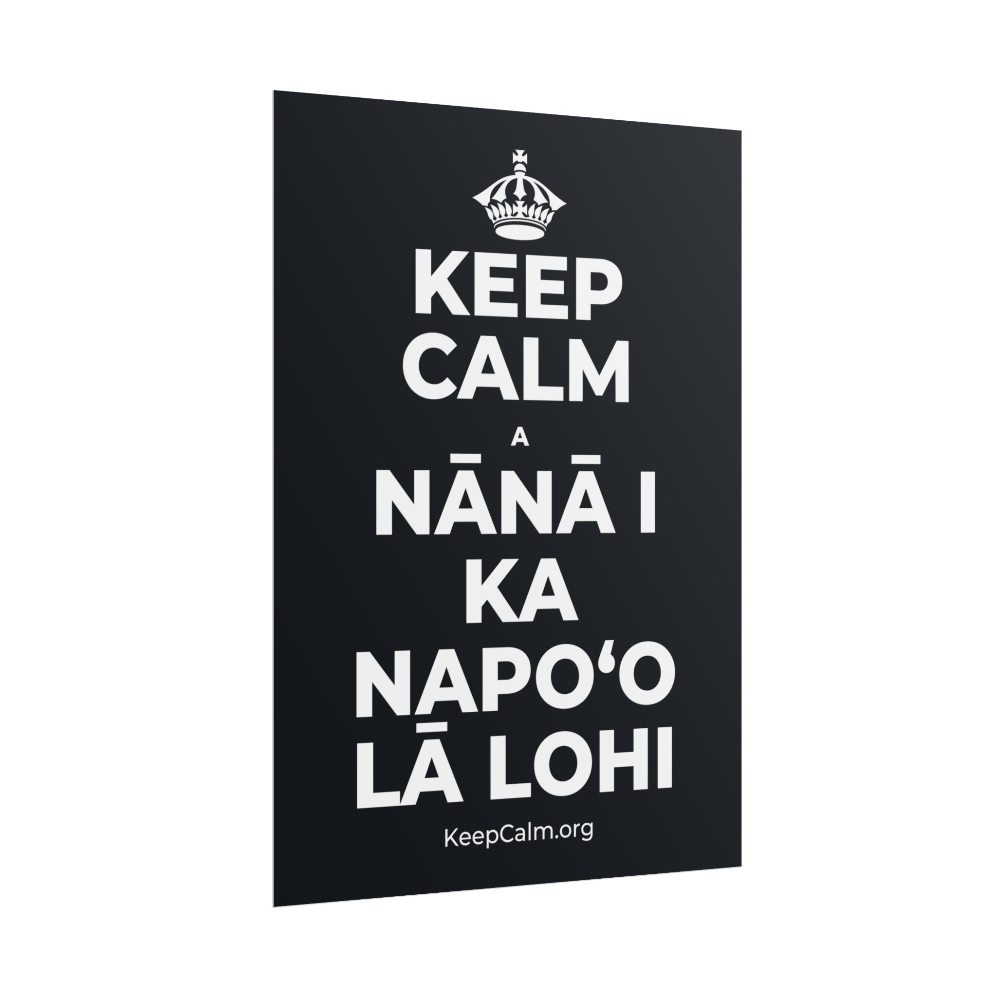 KEEP CALM A NĀNĀ I KA NAPOʻO LĀ LOHI Poster (Dark)