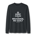 KEEP CALM AND RECHARGE, NO GUILT Long Sleeve Tee