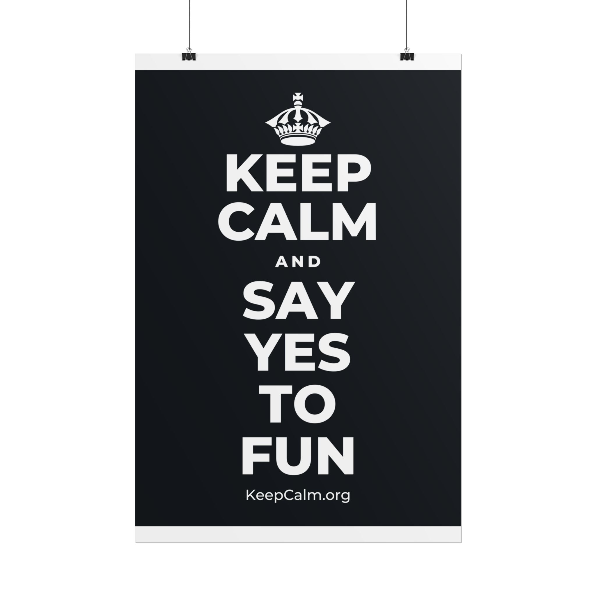 KEEP CALM AND SAY YES TO FUN Poster (Dark)