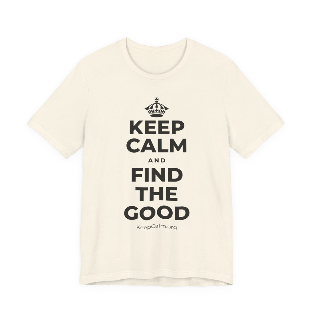 KEEP CALM AND FIND THE GOOD T-Shirt (White–Asphalt)