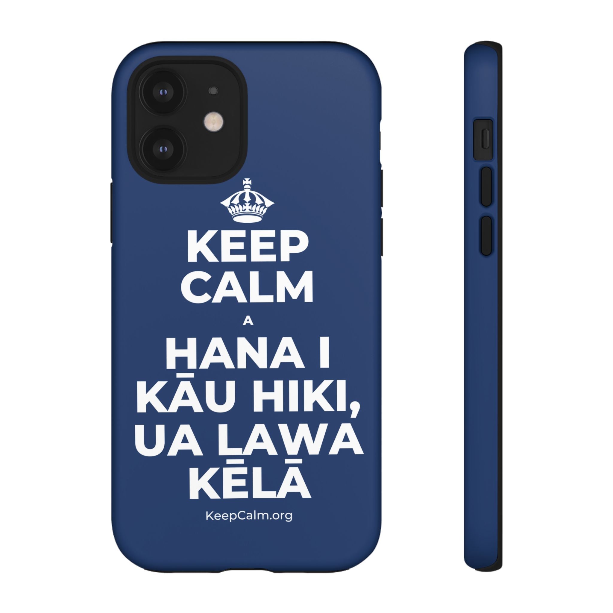 KEEP CALM A HANA I KĀU HIKI, UA LAWA KĒLĀ Phone Case