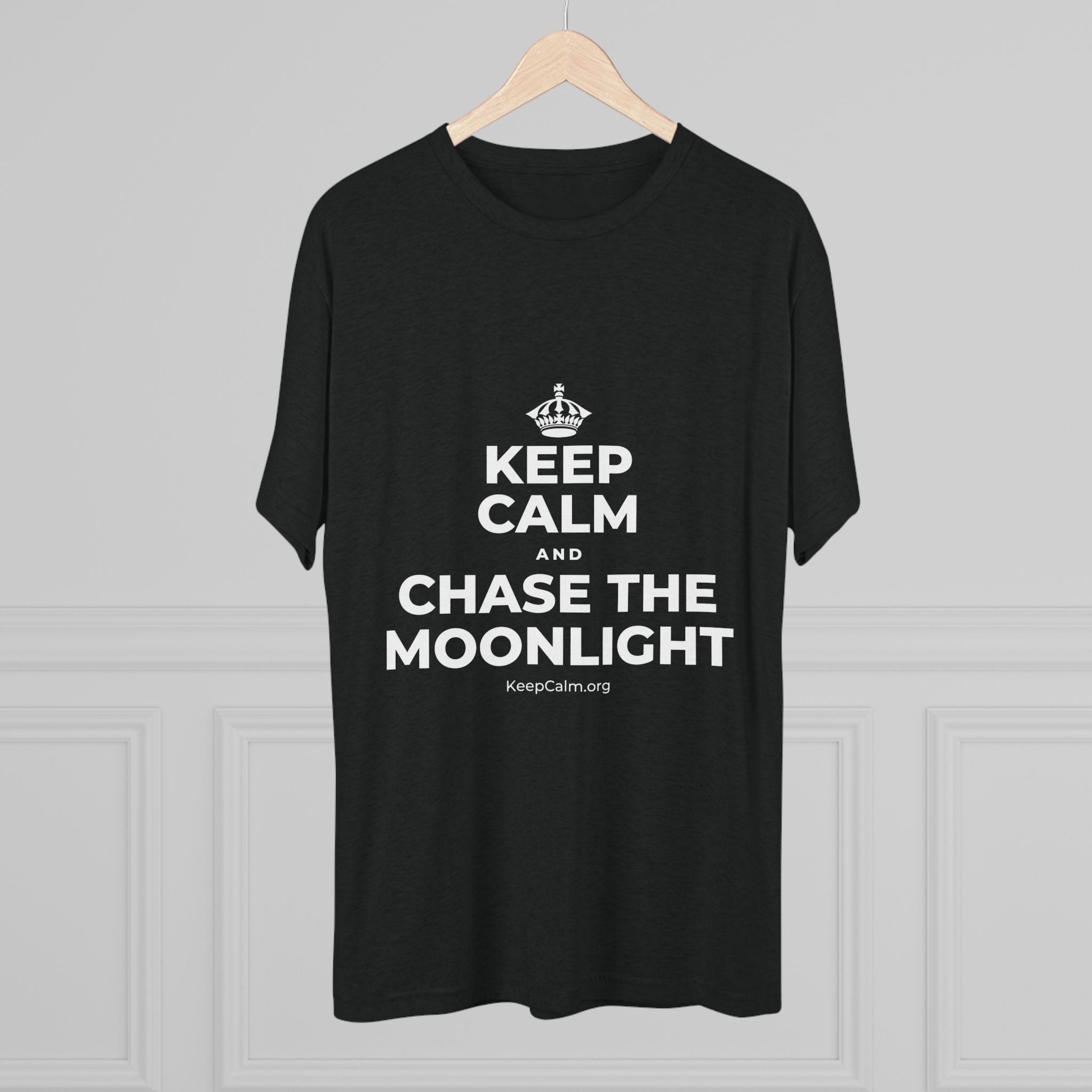 KEEP CALM AND CHASE THE MOONLIGHT Tri-Blend Tee