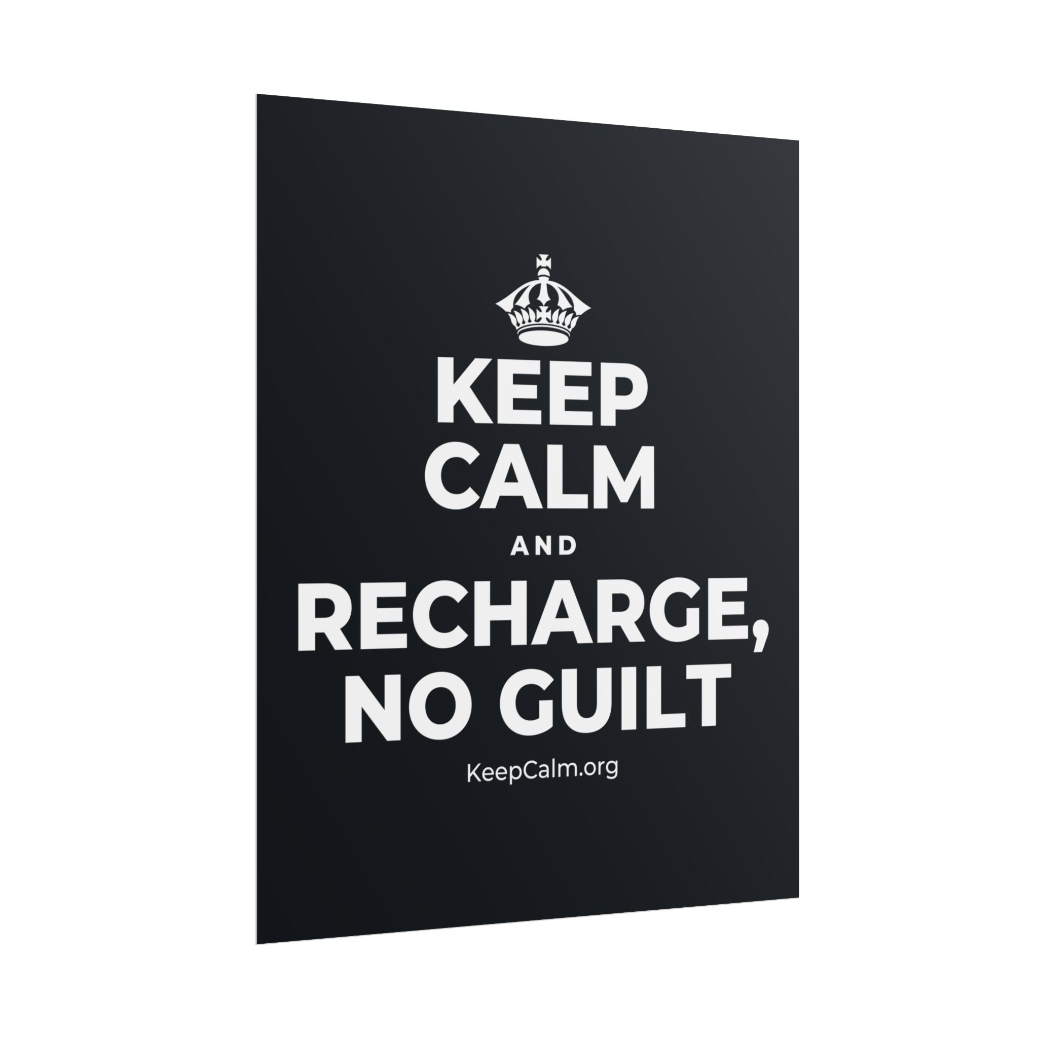 KEEP CALM AND RECHARGE, NO GUILT Poster (Dark)