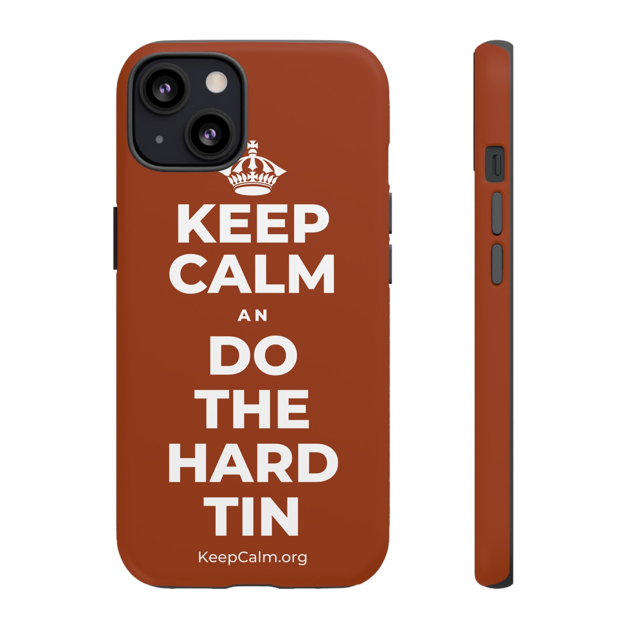 KEEP CALM AN DO THE HARD TIN Phone Case