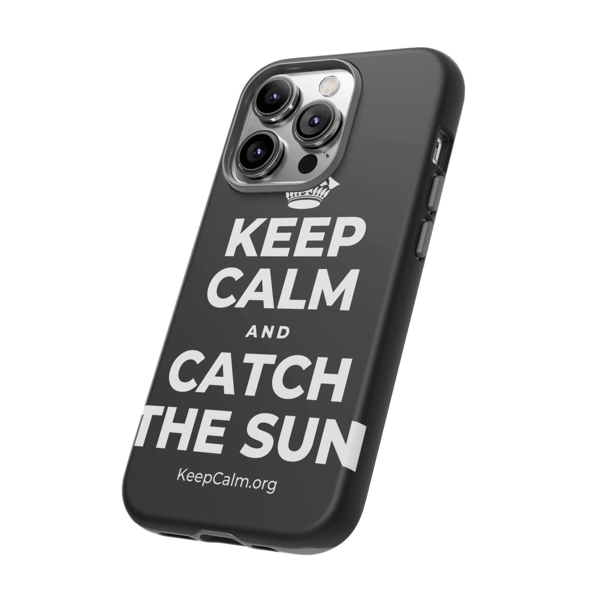 KEEP CALM AND CATCH THE SUN Phone Case