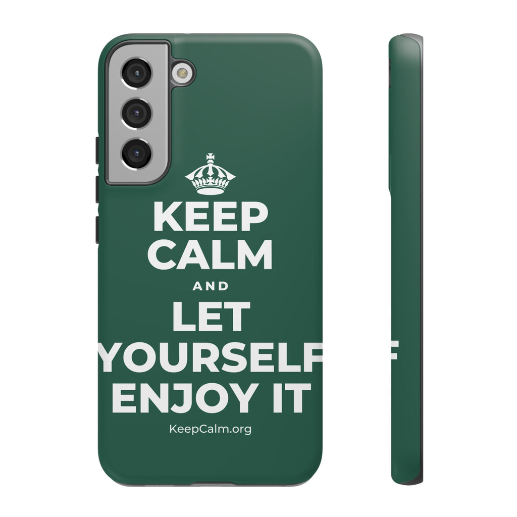 KEEP CALM AND LET YOURSELF ENJOY IT Phone Case
