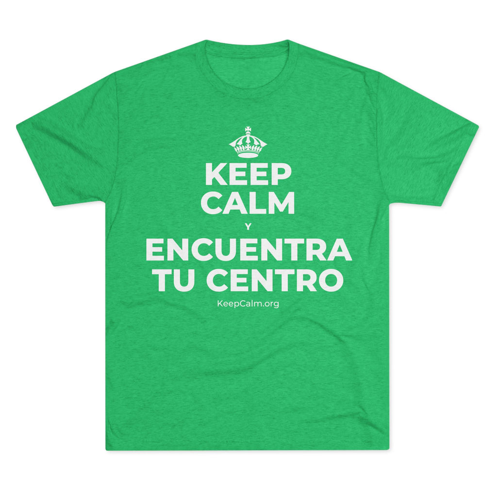 KEEP CALM Y ENCUENTRA TU CENTRO Tri-Blend Tee