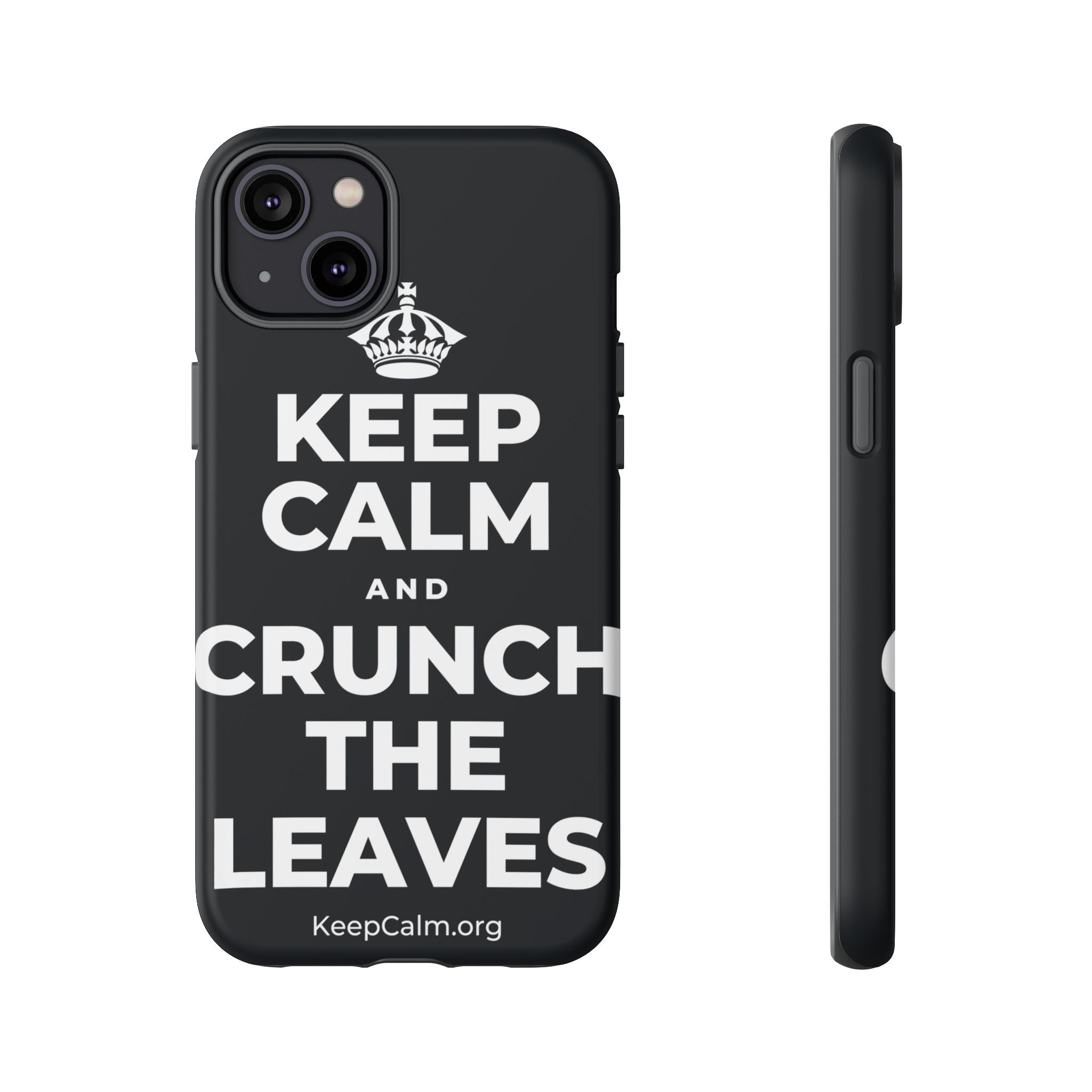 KEEP CALM AND CRUNCH THE LEAVES Phone Case (Dark)