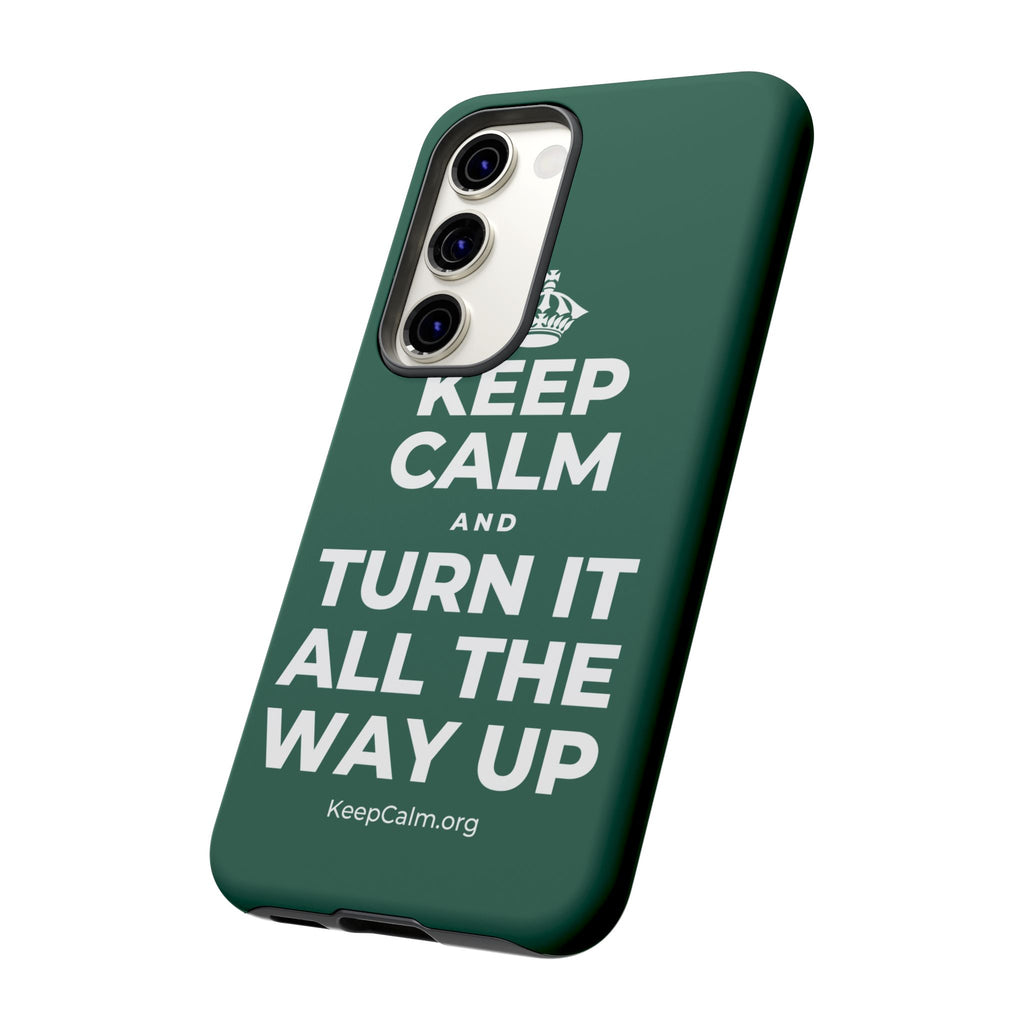 KEEP CALM AND TURN IT ALL THE WAY UP Phone Case