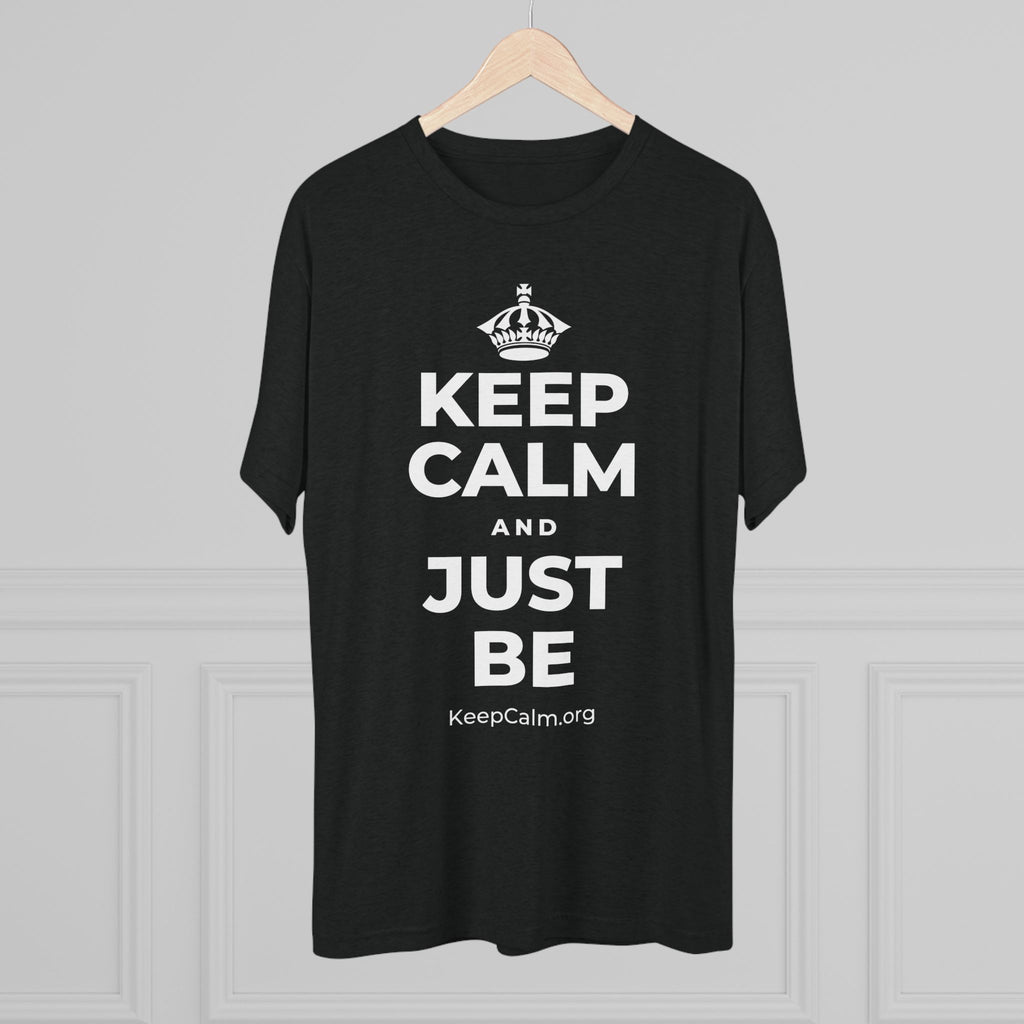 KEEP CALM AND JUST BE Tri-Blend Tee