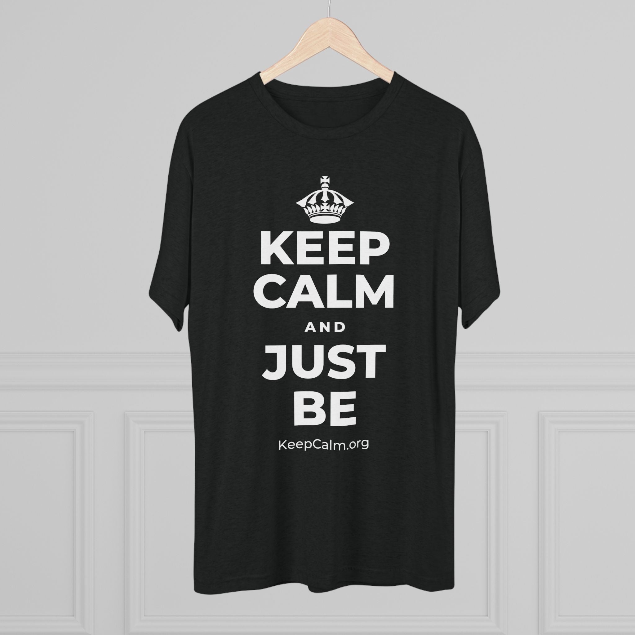 KEEP CALM AND JUST BE Tri-Blend Tee