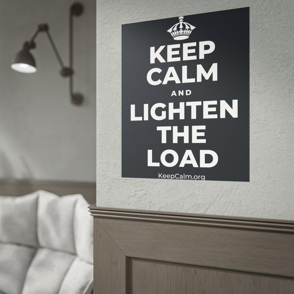 KEEP CALM AND LIGHTEN THE LOAD Poster (Dark)