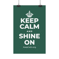 KEEP CALM AND SHINE ON Satin Poster