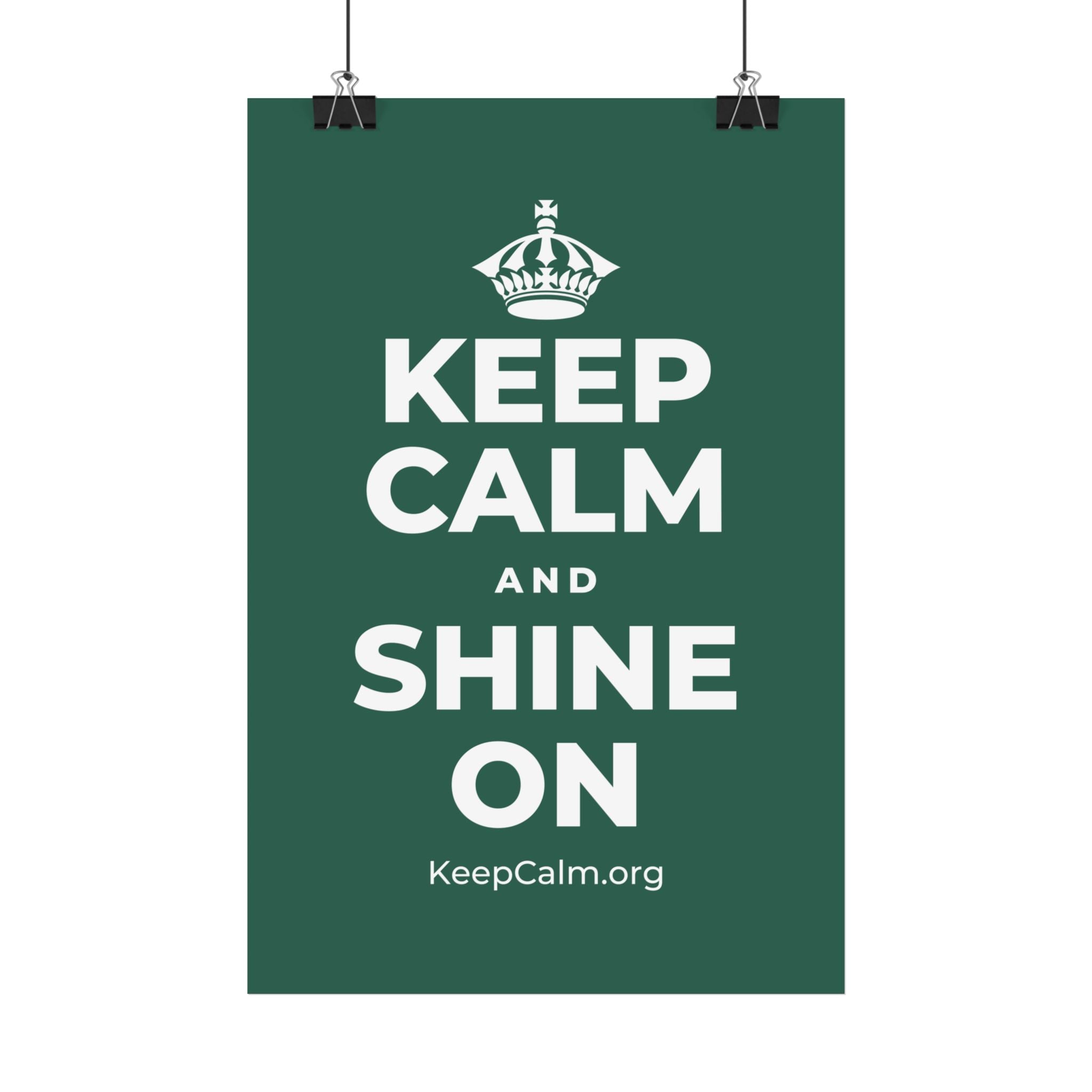 KEEP CALM AND SHINE ON Satin Poster
