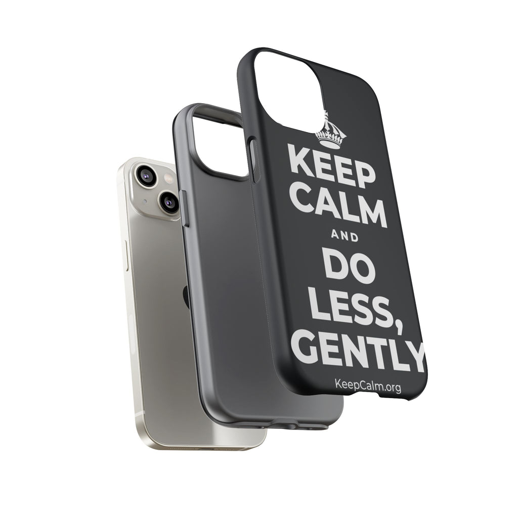 KEEP CALM AND DO LESS, GENTLY Phone Case (Dark)