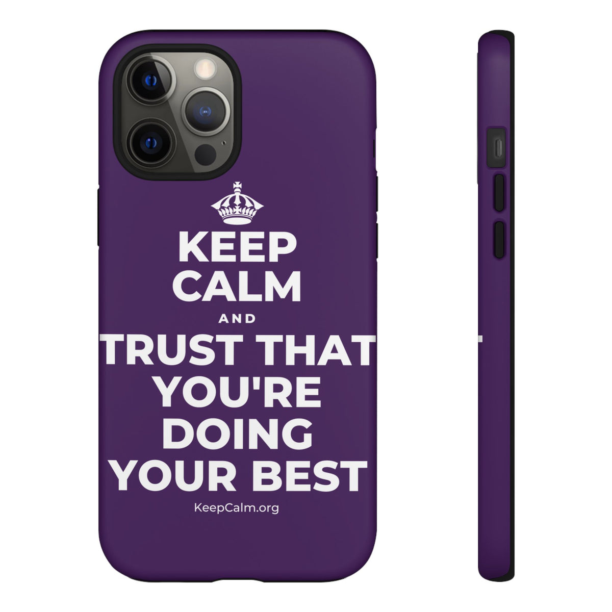 KEEP CALM AND TRUST THAT YOU'RE DOING YOUR BEST Phone Case