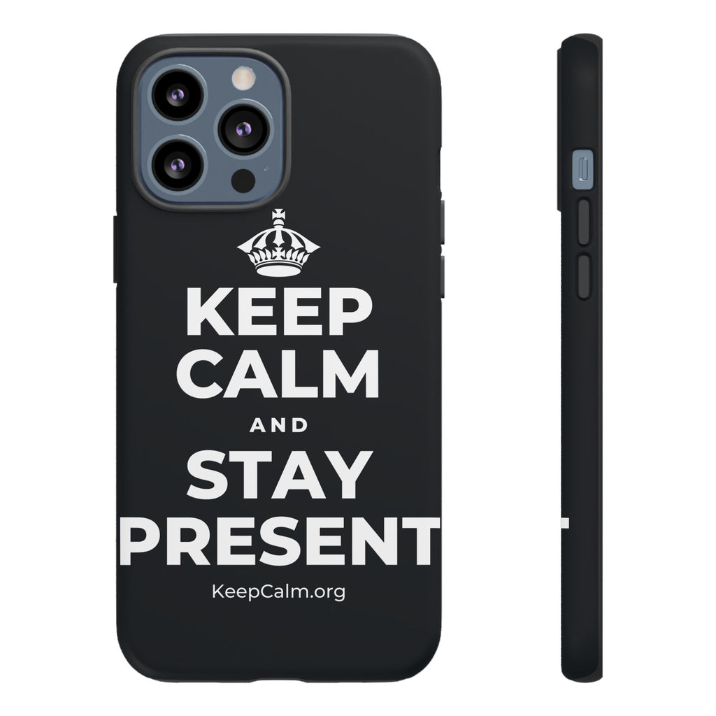KEEP CALM AND STAY PRESENT Phone Case (Dark)