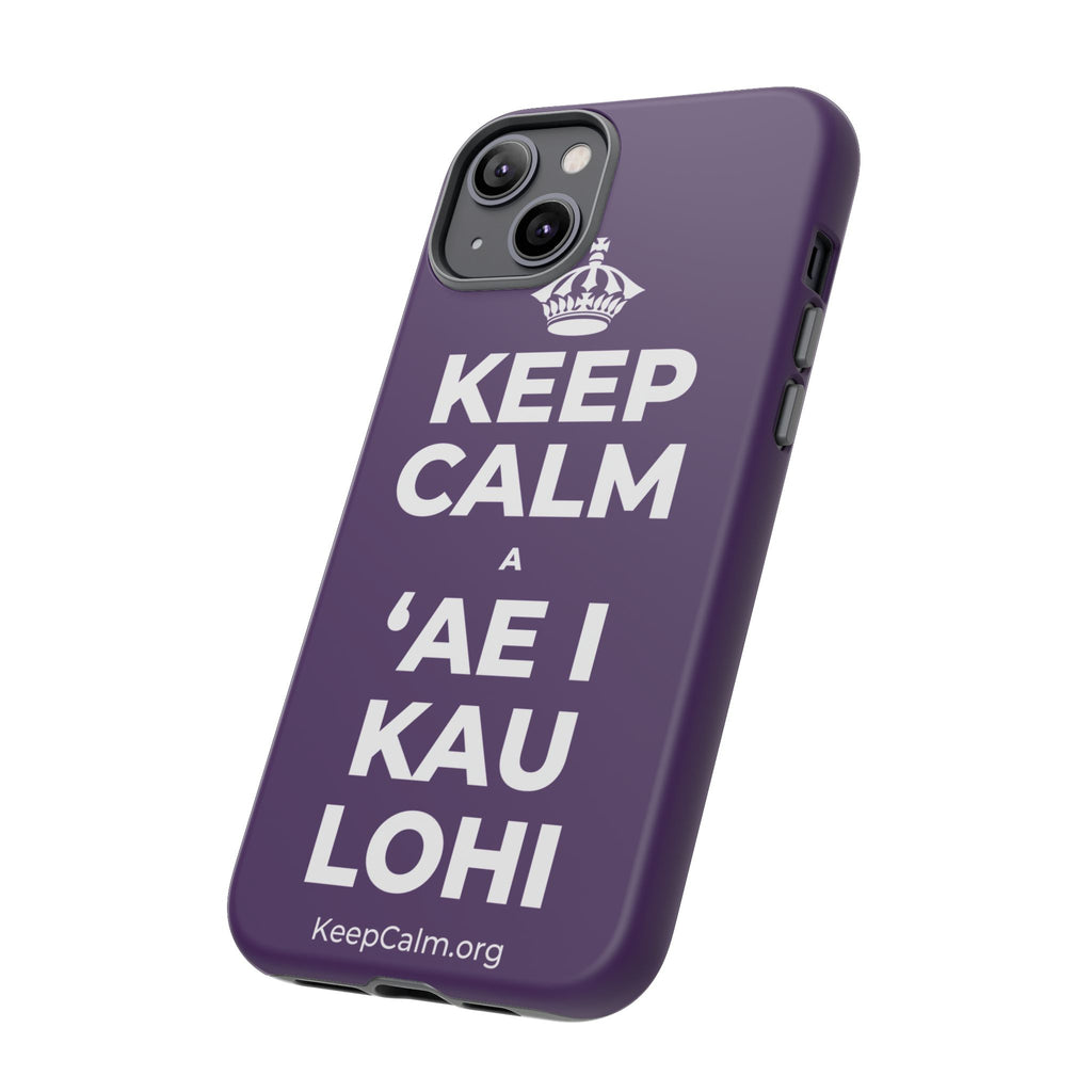 KEEP CALM A ʻAE I KAU LOHI Phone Case
