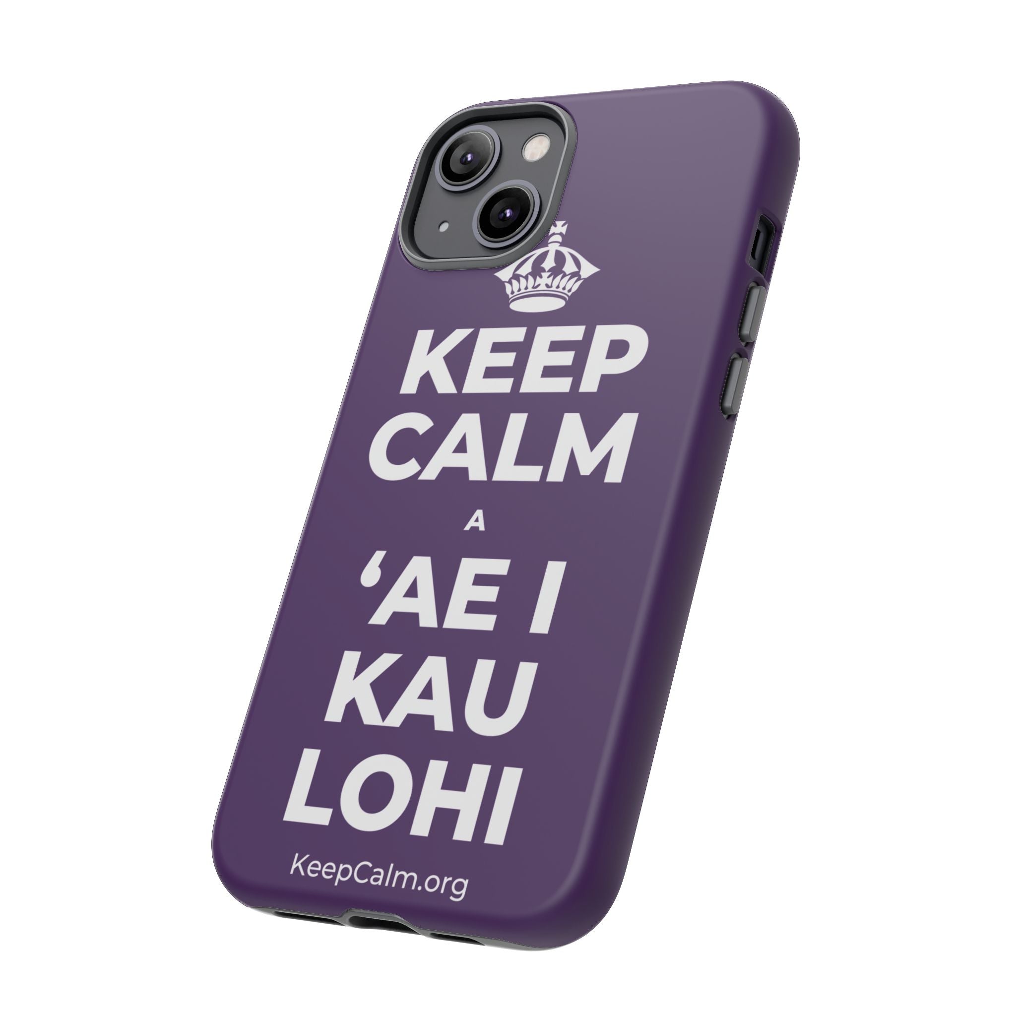 KEEP CALM A ʻAE I KAU LOHI Phone Case