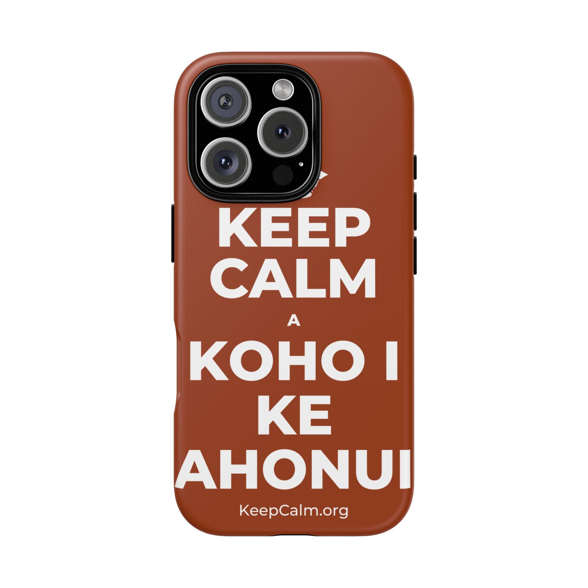 KEEP CALM A KOHO I KE AHONUI Phone Case
