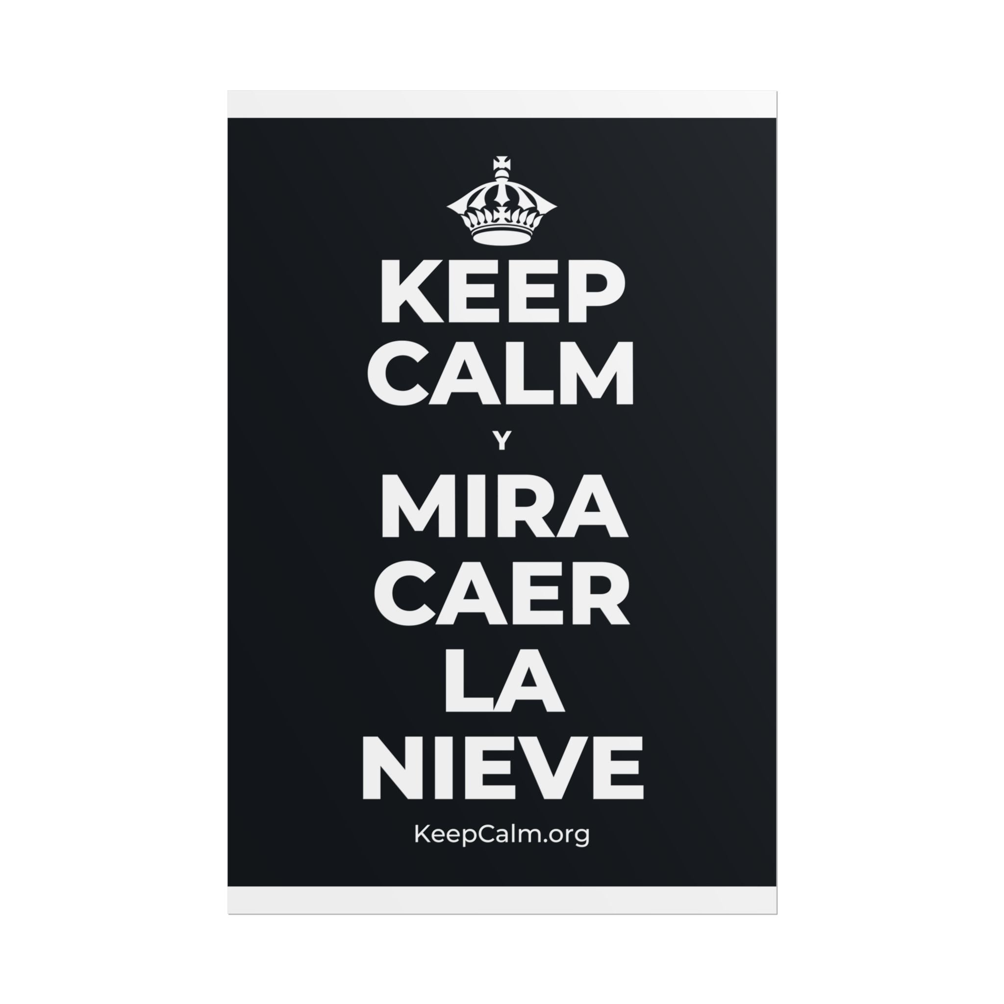 KEEP CALM Y MIRA CAER LA NIEVE Poster (Dark)
