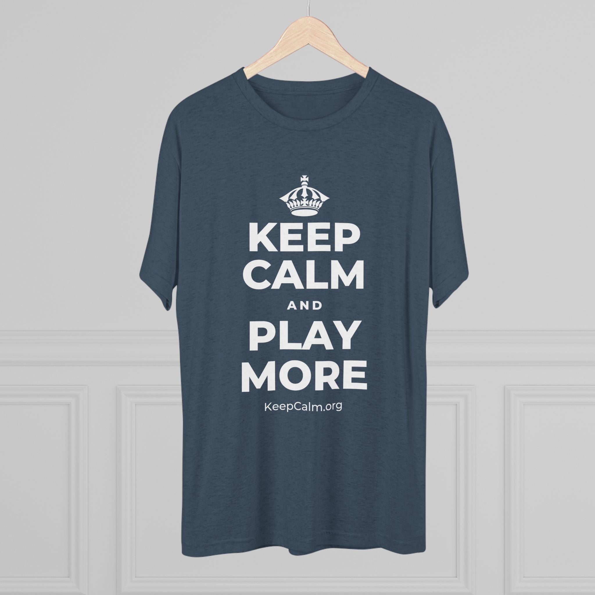 KEEP CALM AND PLAY MORE Tri-Blend Tee