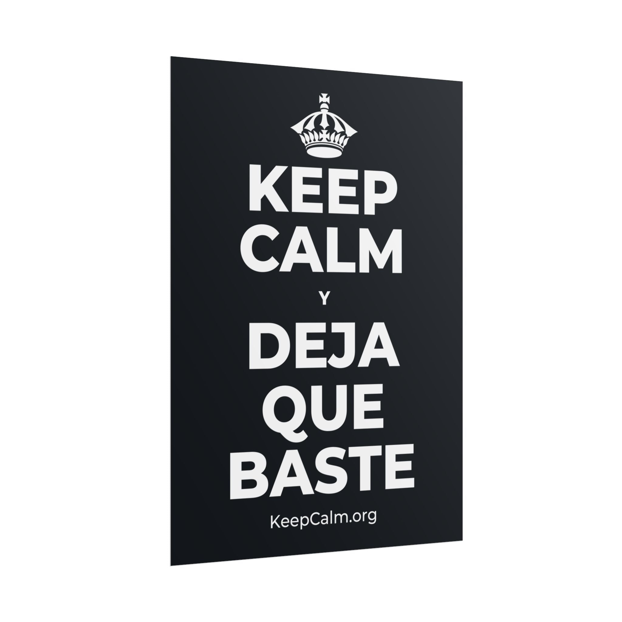 KEEP CALM Y DEJA QUE BASTE Poster (Dark)