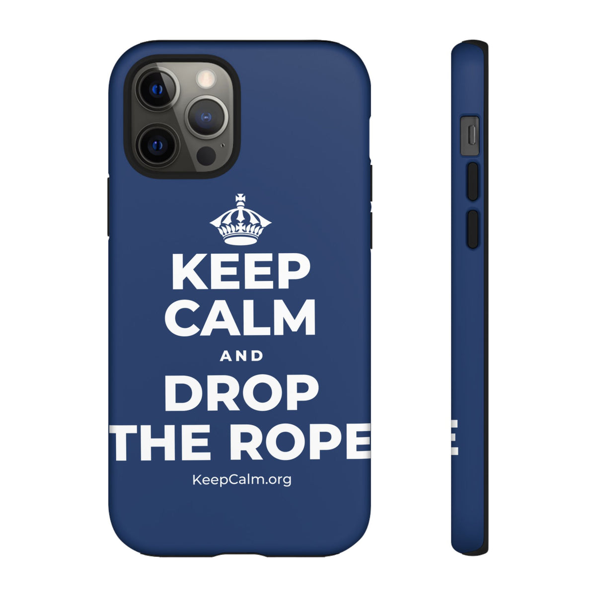 KEEP CALM AND DROP THE ROPE Phone Case