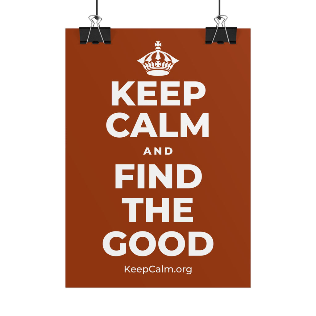 KEEP CALM AND FIND THE GOOD Poster
