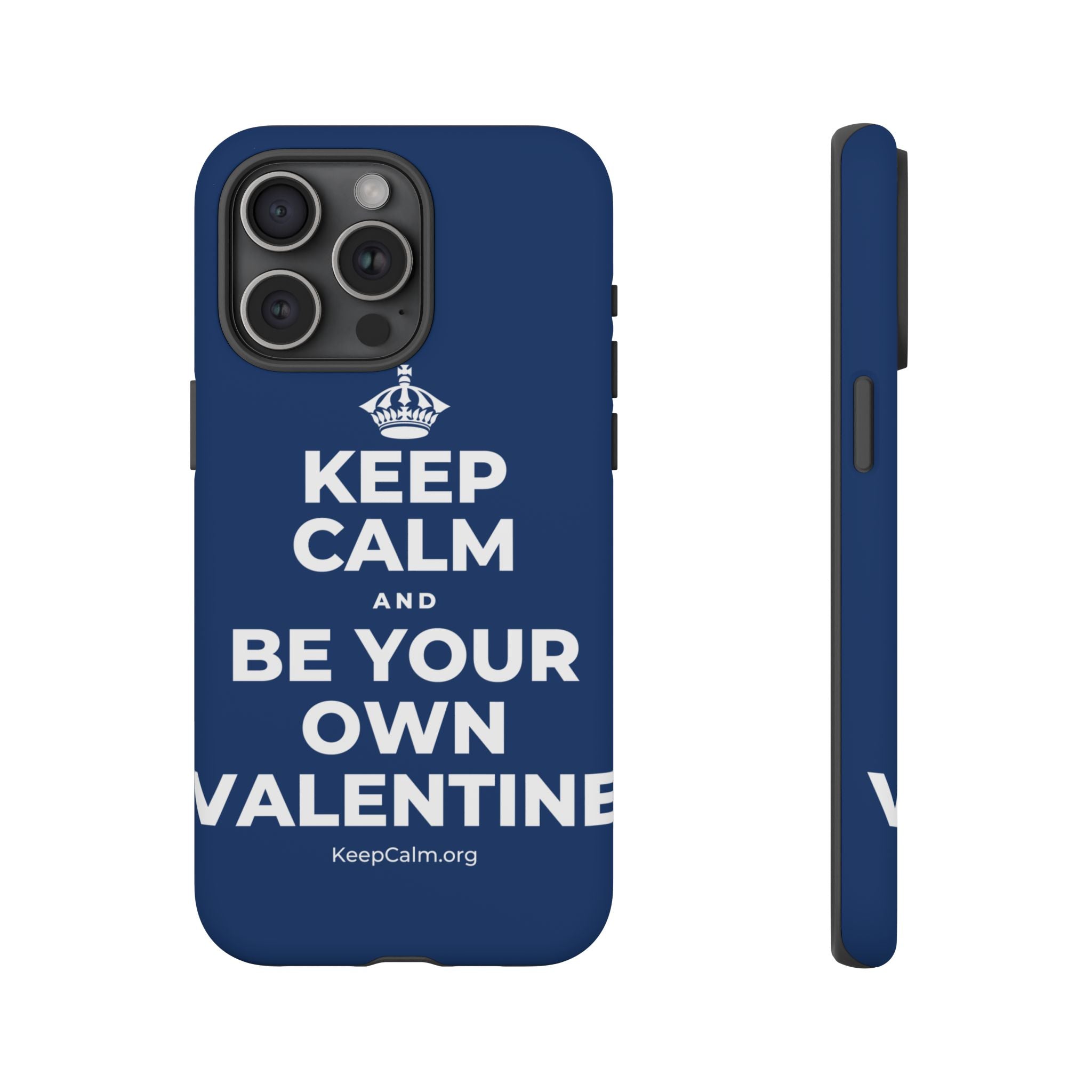 KEEP CALM AND BE YOUR OWN VALENTINE Phone Case