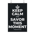 KEEP CALM AND SAVOR THIS MOMENT Satin Poster (Dark)