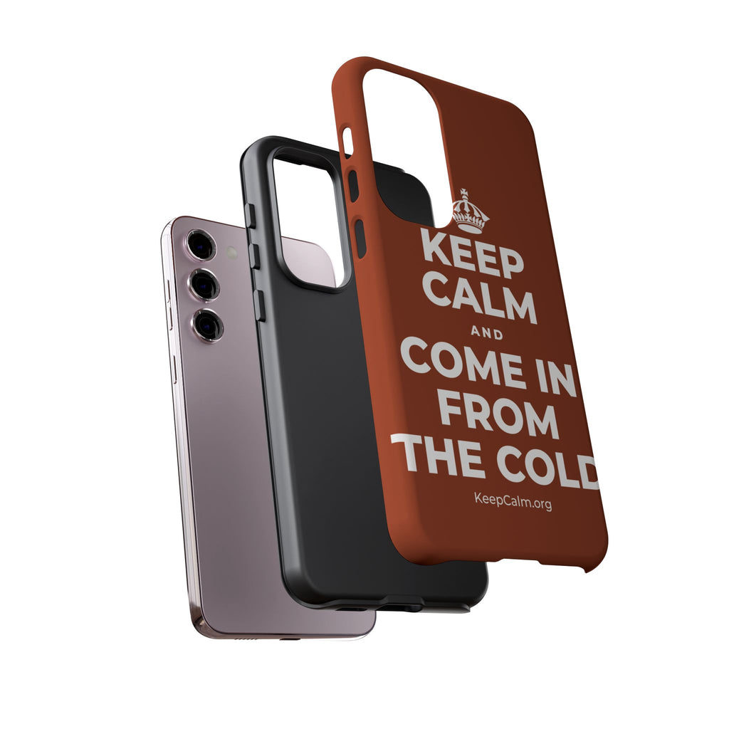 KEEP CALM AND COME IN FROM THE COLD Phone Case