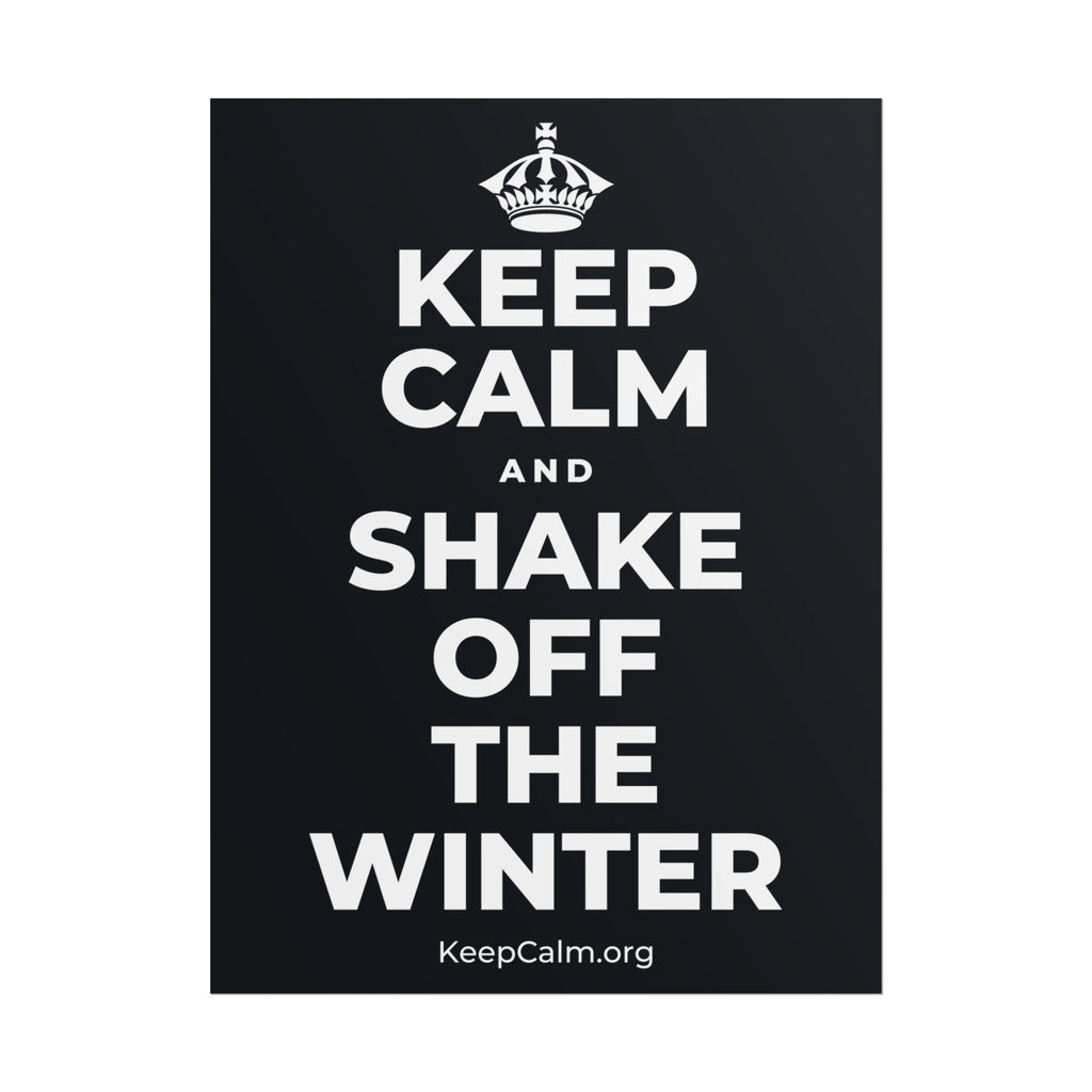 KEEP CALM AND SHAKE OFF THE WINTER Poster (Dark)