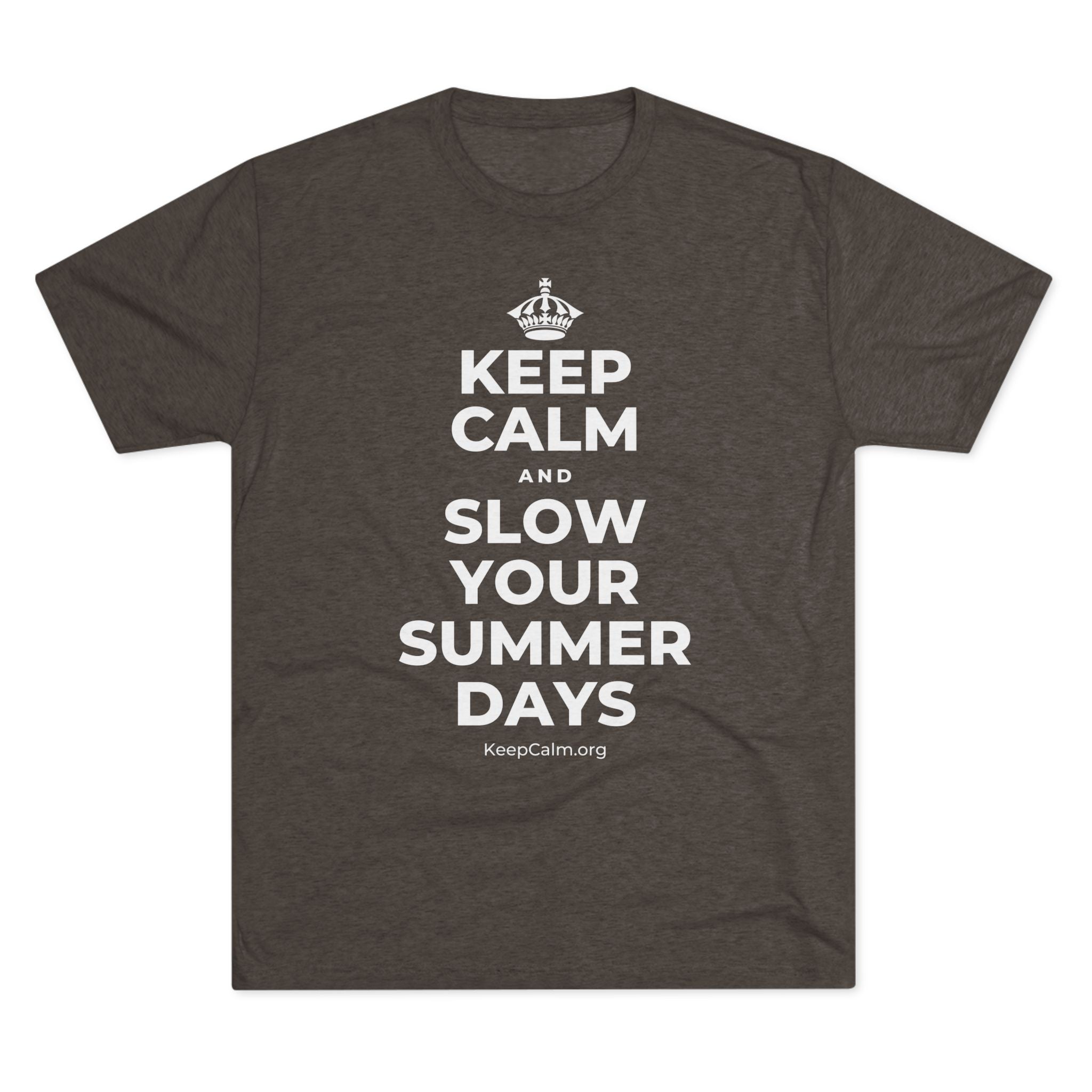 KEEP CALM AND SLOW YOUR SUMMER DAYS Tri-Blend Tee