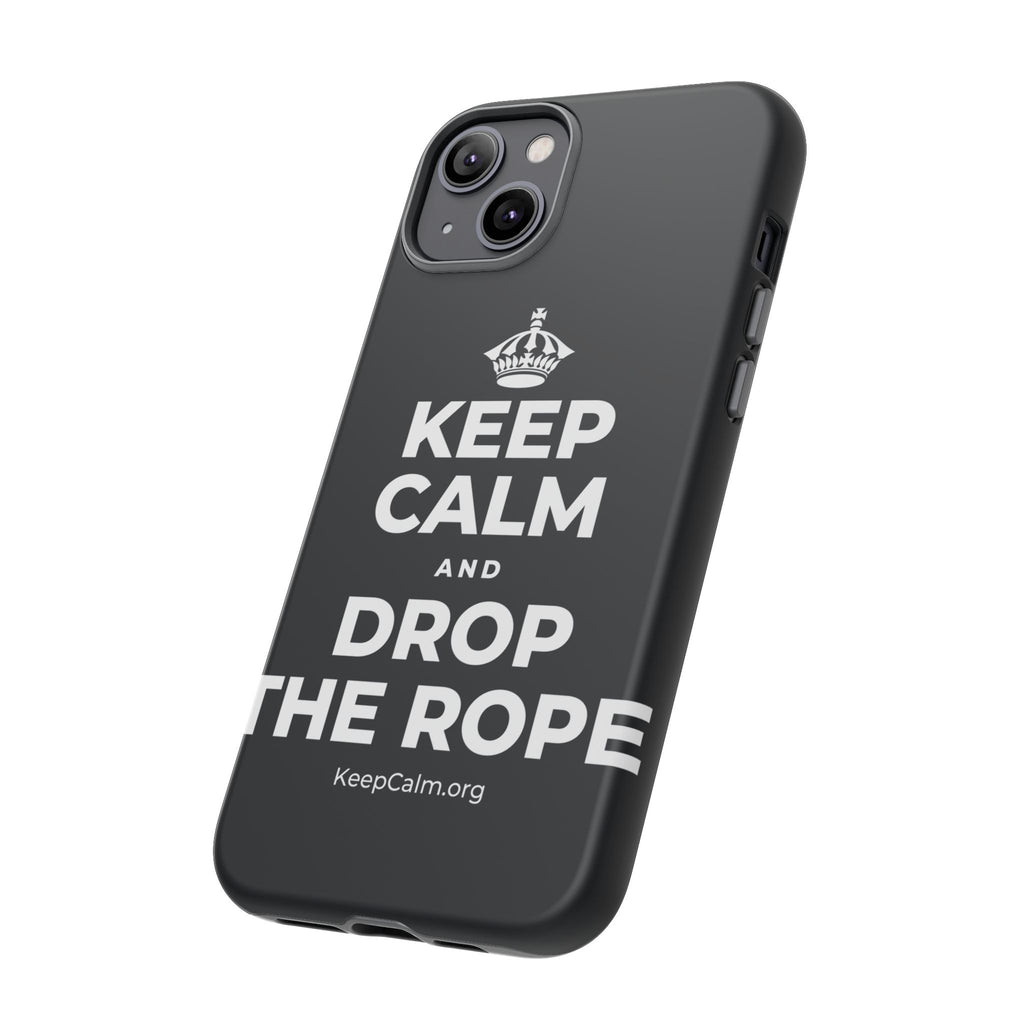KEEP CALM AND DROP THE ROPE Phone Case (Dark)