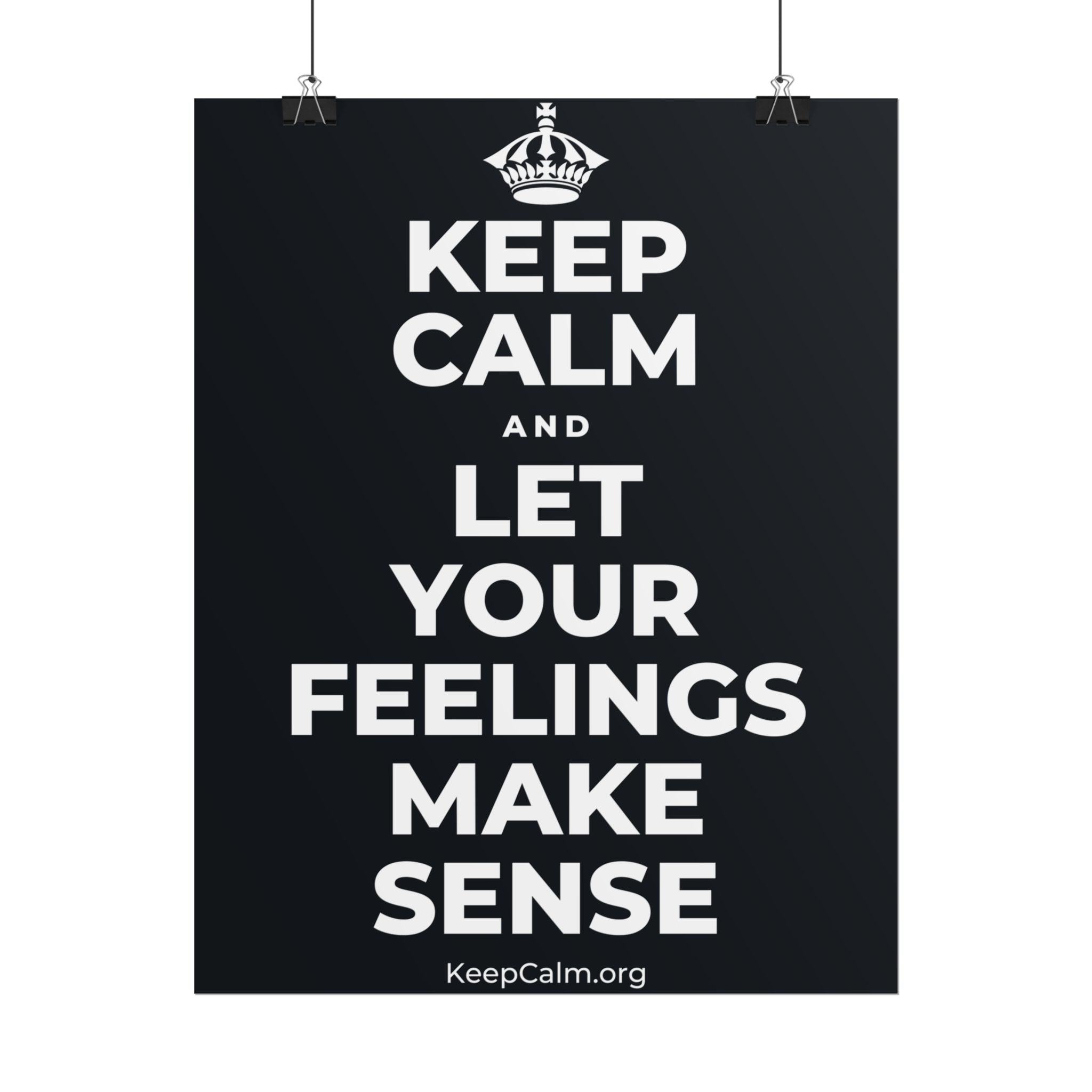 KEEP CALM AND LET YOUR FEELINGS MAKE SENSE Poster (Dark)