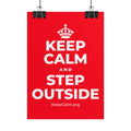 KEEP CALM AND STEP OUTSIDE Poster