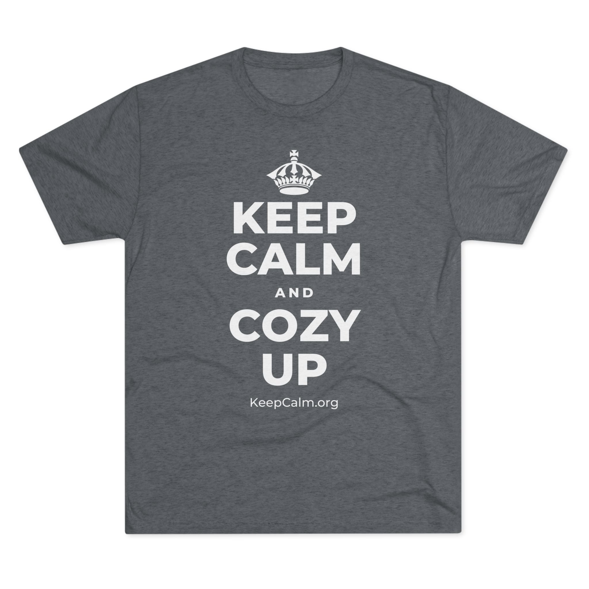 KEEP CALM AND COZY UP Tri-Blend Tee
