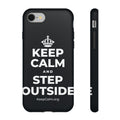 KEEP CALM AND STEP OUTSIDE Phone Case (Dark)