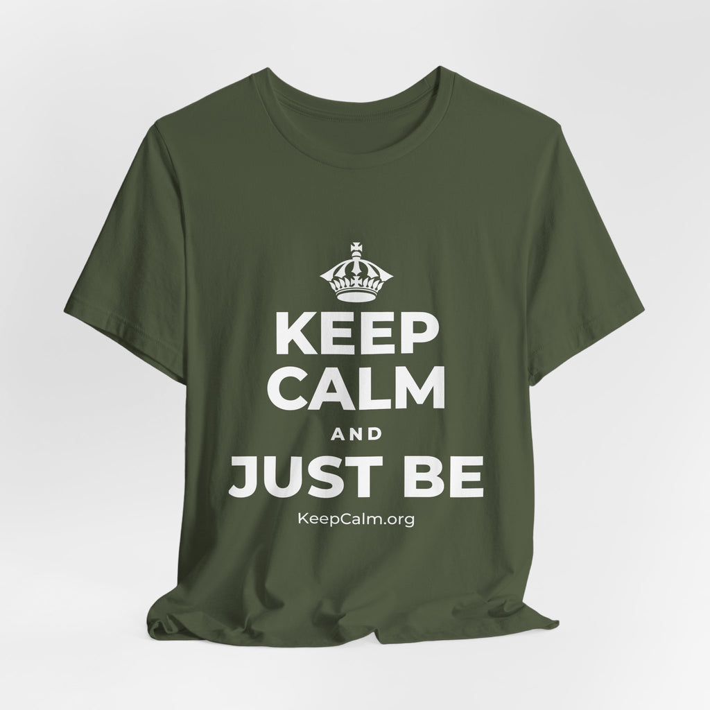 KEEP CALM AND JUST BE T-Shirt (Military Green–Autumn)