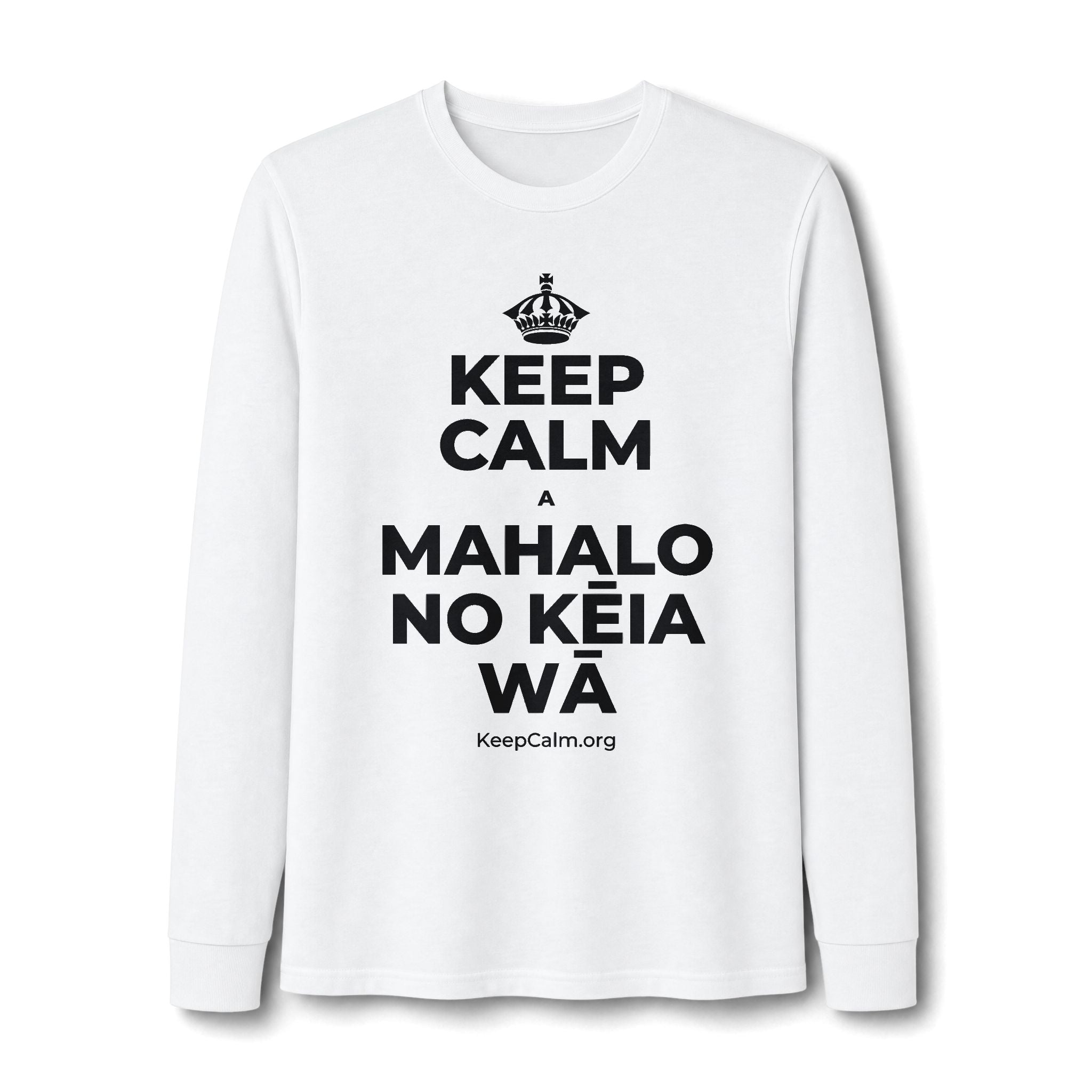 KEEP CALM A MAHALO NO KĒIA WĀ Long Sleeve Tee