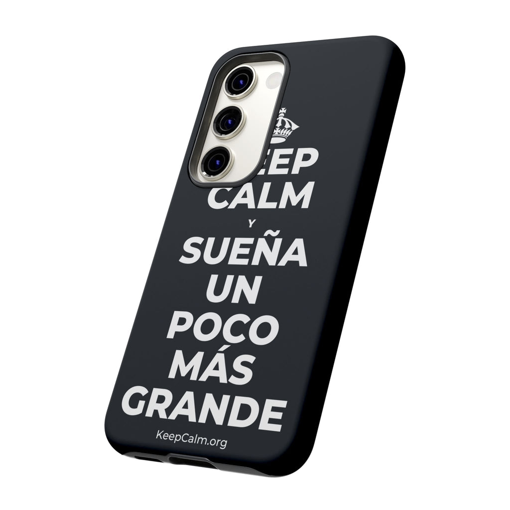 KEEP CALM Y SUEÑA UN POCO MÁS GRANDE Phone Case (Dark)