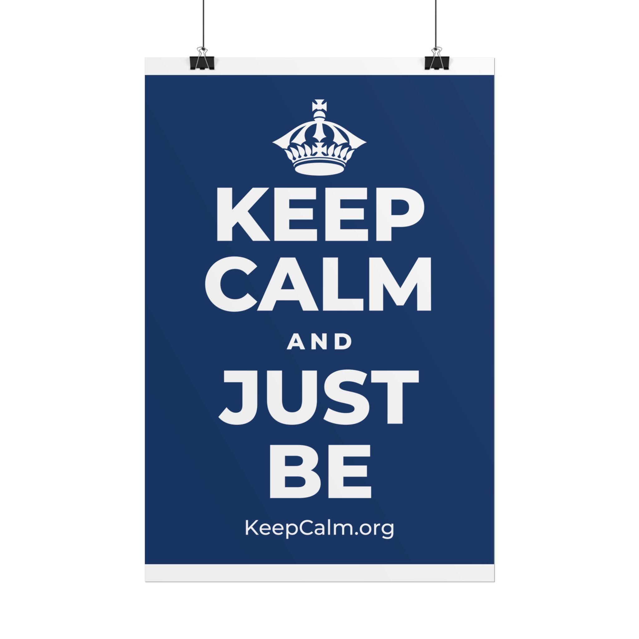 KEEP CALM AND JUST BE Poster