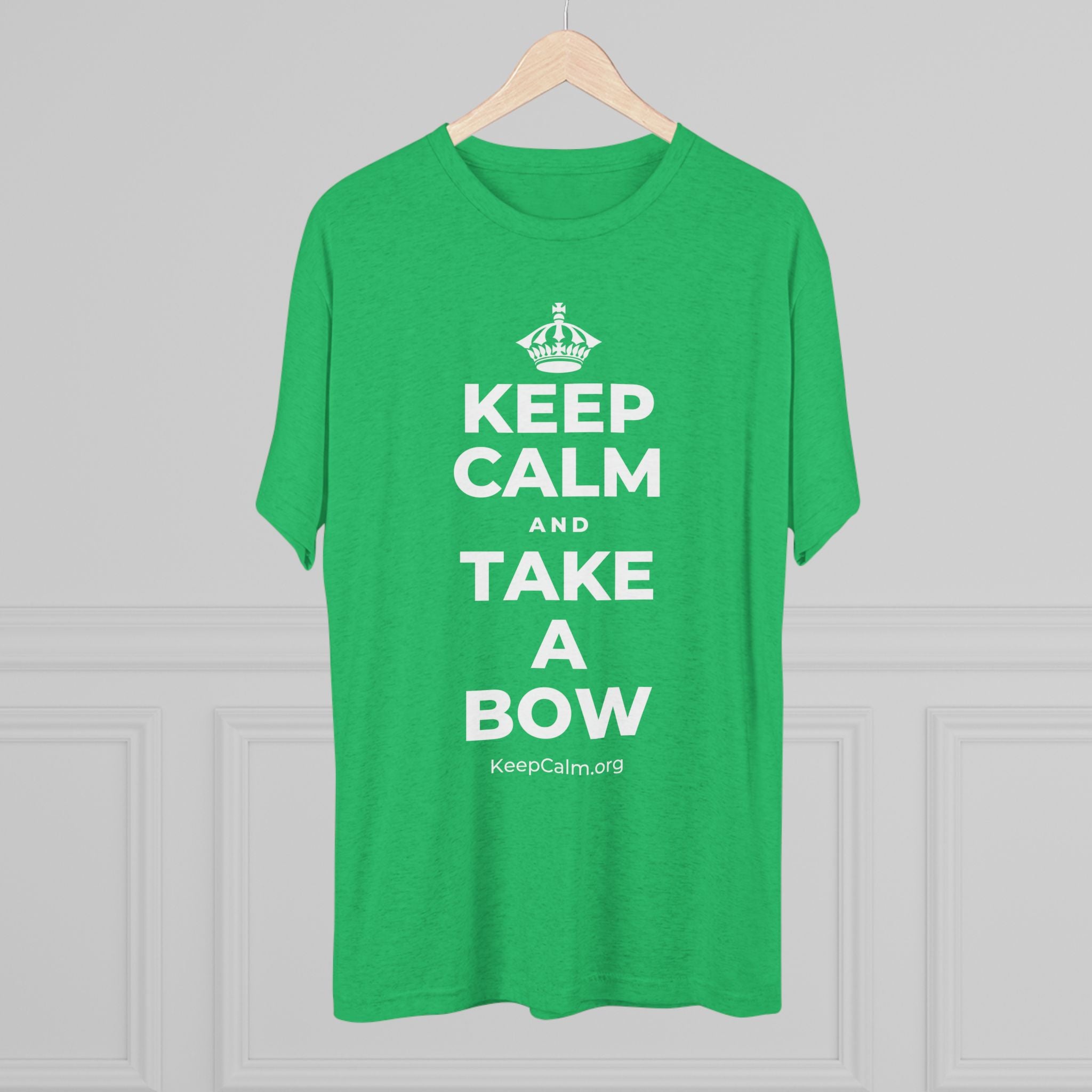 KEEP CALM AND TAKE A BOW Tri-Blend Tee