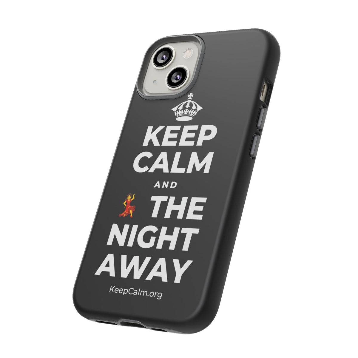 KEEP CALM AND 💃 THE NIGHT AWAY Phone Case