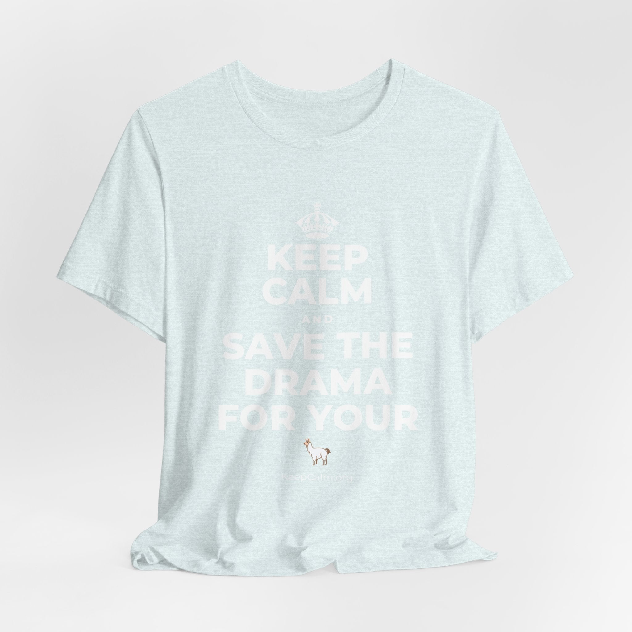 KEEP CALM AND SAVE THE DRAMA FOR YOUR 🦙 T-Shirt (Soft Cream–Heather Mauve)