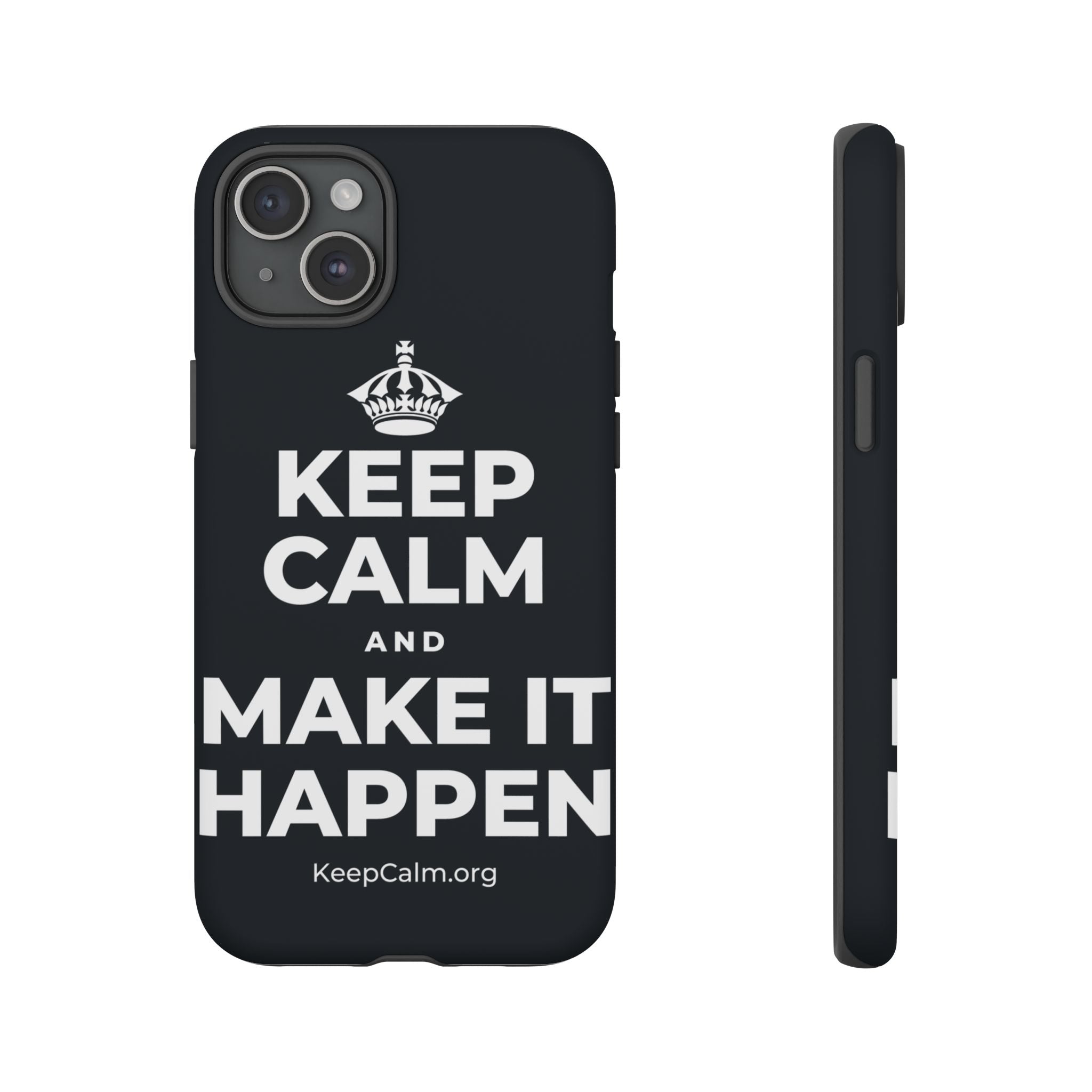 KEEP CALM AND MAKE IT HAPPEN Phone Case (Dark)