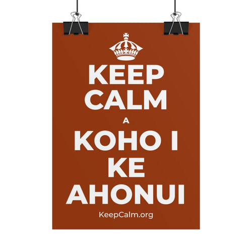 KEEP CALM A KOHO I KE AHONUI Poster