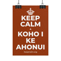 KEEP CALM A KOHO I KE AHONUI Poster