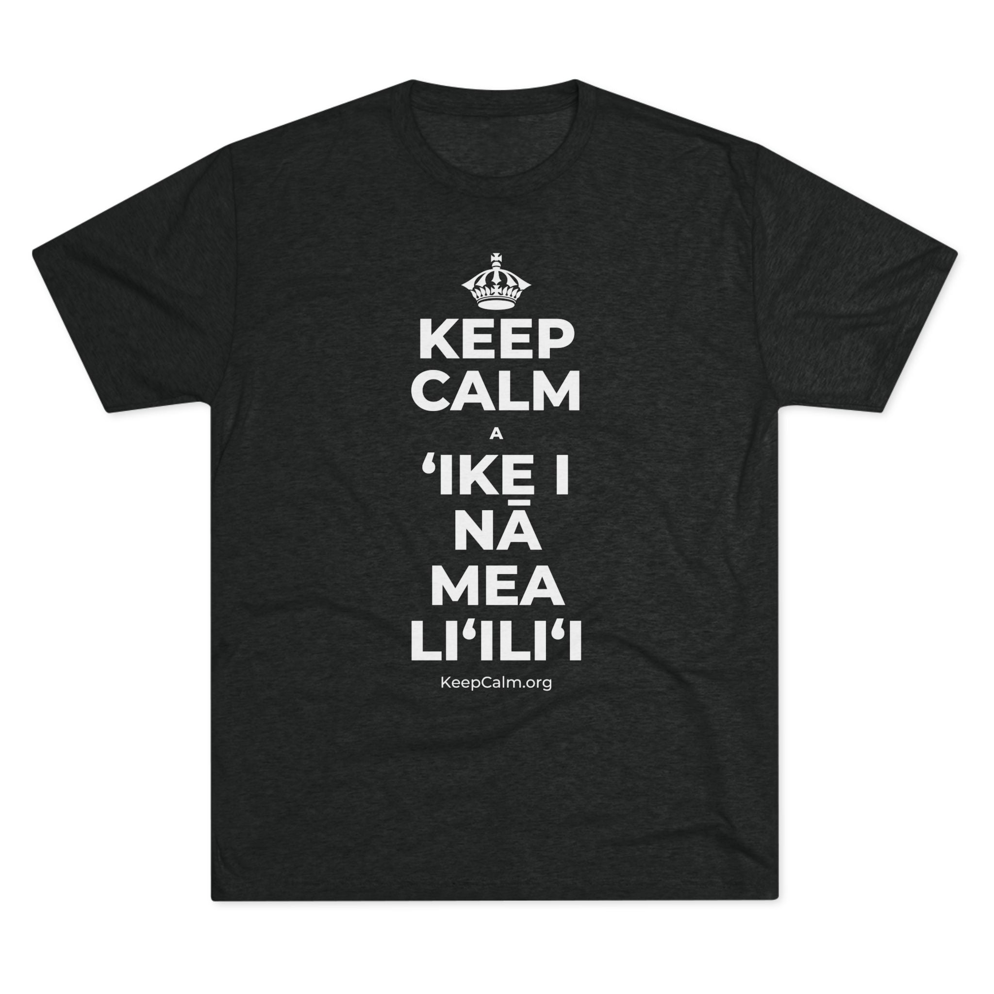 KEEP CALM A ʻIKE I NĀ MEA LIʻILIʻI Tri-Blend Tee